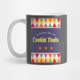 A perfect day for Cooking fools Mug